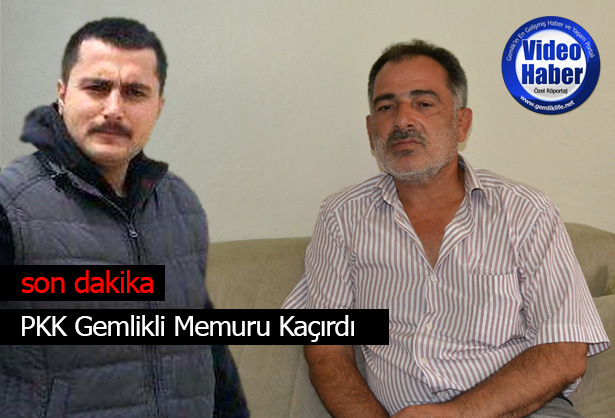 PKK Gemlikli Gümrük Muhafaza Memurunu Kaçırdı!